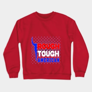 ROUGH TOUGH AMERICAN Crewneck Sweatshirt